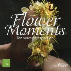 Flower Moments - Benjamin, Per; Bruyne, Tomas De; de Sluis, Max van