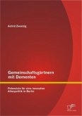 Gemeinschaftsgärtnern mit Dementen: Potenziale für eine innovative Altenpolitik in Berlin