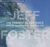 The Deepest Acceptance: Radical Awakening in Ordinary Life