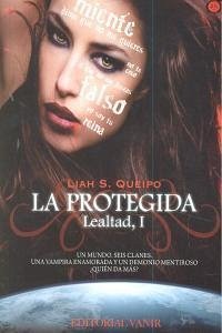 Lealtad I. La protegida - Queipo, Liah Lealtad I. La protegida - Queipo, Liah