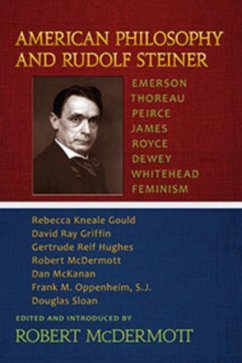 American Philosophy and Rudolf Steiner - McDermott, Robert A; Kneale Gould, Rebecca; Griffin, David Ray; Reif Hughes, Gertrude; Mckanan, Dan; Oppenheim, Frank; Sloan, Douglas