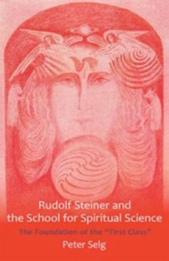Rudolf Steiner and the School for Spiritual Science - Selg, Peter