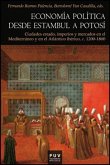 Économía política desde Estambul a Potosí, c. 1200-1800 : ciudades estado, imperios y mercados en el Mediterráneo y en el Atlántico ibérico