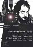 Postmodernes Kino: Stanley Kubricks Filmästhetik jenseits der Konventionen