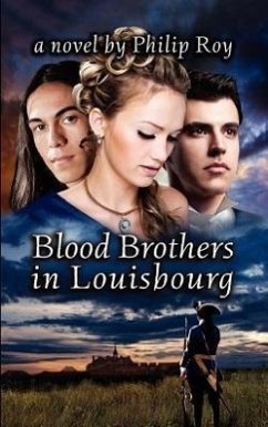 Blood Brothers in Louisbourg - Roy, Philip