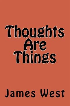 Thoughts Are Things - West Sr, James E.