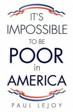 It's Impossible to Be Poor in America - Lejoy, Paul