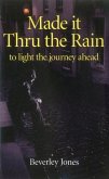 Made It Thru the Rain: To Light the Journey Ahead