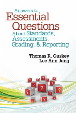 Answers to Essential Questions About Standards, Assessments, Grading, and Reporting - Guskey, Thomas R.; Jung, Lee Ann