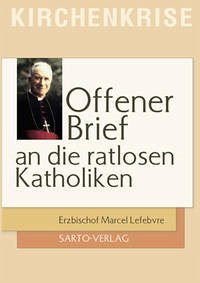 Offener Brief an die ratlosen Katholiken - Lefebvre, Marcel