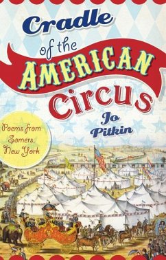 Cradle of the American Circus:: Poems from Somers, New York - Pitkin, Jo