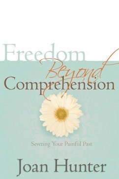 Freedom Beyond Comprehension - Hunter, Joan