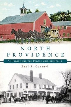 North Providence:: A History and the People Who Shaped It - Caranci, Paul F.