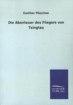 Die Abenteuer des Fliegers von Tsingtau - Plüschow, Gunther