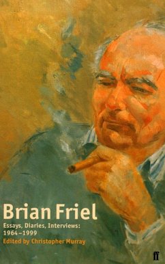 Brian Friel: Essays, Diaries, Interviews: 1964-1999 - Murray, Christopher