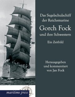 Das Segelschulschiff der Reichsmarine Gorch Fock und ihre Schwestern Das Segelschulschiff der Reichsmarine Gorch Fock und ihre Schwestern