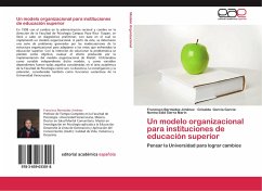 Un modelo organizacional para instituciones de educación superior - Bermúdez Jiménez, Francisco;García García, Griselda;Sierra Marín, Norma Edid