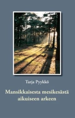 Mansikkaisesta mesikesästä aikuiseen arkeen - Pyykkö, Tarja