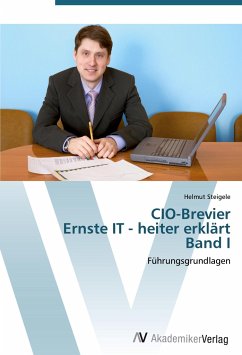 CIO-Brevier Ernste IT - heiter erklärt Band I - Steigele, Helmut