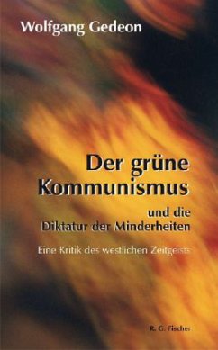 Der grüne Kommunismus und die Diktatur der Minderheiten - Gedeon, Wolfgang
