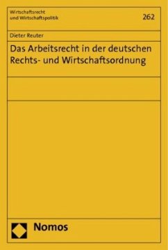 Das Arbeitsrecht in der deutschen Rechts- und Wirtschaftsordnung - Reuter, Dieter