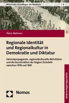 Regionale Identität und Regionalkultur in Demokratie und Diktatur - Behrens, Petra