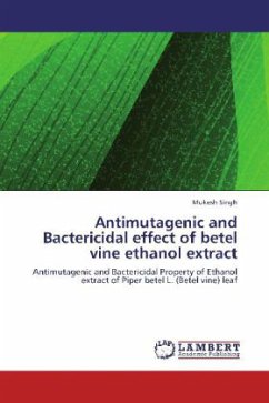 Antimutagenic and Bactericidal effect of betel vine ethanol extract - Singh, Mukesh