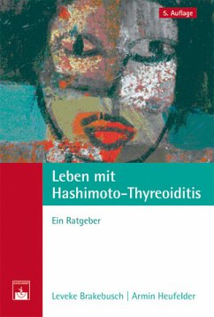 Leben mit Hashimoto-Thyreoiditis - Ein Ratgeber - Brakebusch, Leveke; Heufelder, Armin