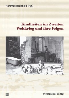 Kindheiten im Zweiten Weltkrieg und ihre Folgen - Radebold, Hartmut