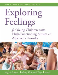 Exploring Feelings for Young Children with High-Functioning Autism or Asperger's Disorder - Attwood, Dr Anthony; Scarpa, Angela; Wells, Anthony