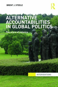 Alternative Accountabilities in Global Politics - Steele, Brent J