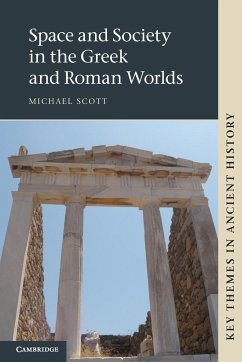 Space and Society in the Greek and Roman Worlds - Scott, Michael (University of Warwick)