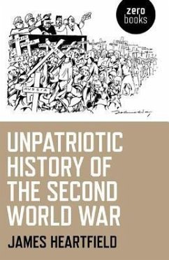 Unpatriotic History of the Second World War - Heartfield, James