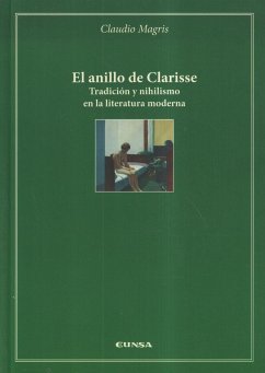 El anillo de Clarisse : tradición y nihilismo en la literatura moderna - Magris, Claudio