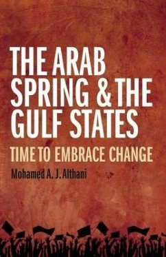 The Arab Spring & the Gulf States: Time to Embrace Change - Althani, Mohamed A. J.