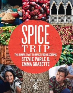 Spice Trip: The Simple Way to Make Food Exciting - Grazette, Emma; Parle, Stevie