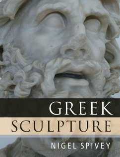 Greek Sculpture - Spivey, Nigel (University of Cambridge)
