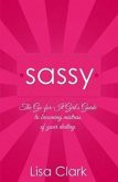 Sassy: The Go-For-It Girl's Guide to Becoming Mistress of Your Destiny
