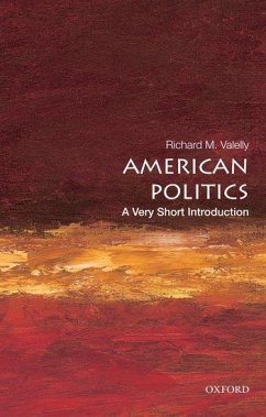 American Politics: A Very Short Introduction - Valelly, Richard M. (Claude C. Smith '14 Professor of Political Scie