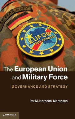 The European Union and Military Force - Norheim-Martinsen, Per M.