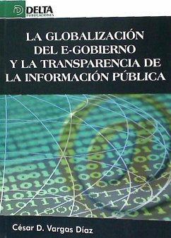 La globalización del e-gobierno y la transparencia de la información pública - Vargas Diaz, Cesar Daniel