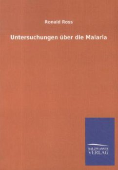 Untersuchungen über die Malaria - Ross, Ronald