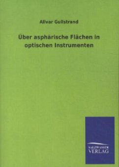 Über asphärische Flächen in optischen Instrumenten - Gullstrand, Allvar