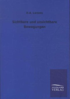 Sichtbare und unsichtbare Bewegungen - Lorentz, H. A.