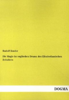 Die Magie im englischen Drama des Elisabethanischen Zeitalters - Zender, Rudolf