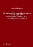 Die Buchdrucker-Familie Froschauer in Zürich 1521 - 1595