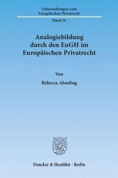 Analogiebildung durch den EuGH im Europäischen Privatrecht - Ahmling, Rebecca