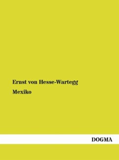 Mexiko - Hesse-Wartegg, Ernst von