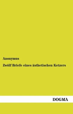 Zwölf Briefe eines ästhetischen Ketzers - Anonym