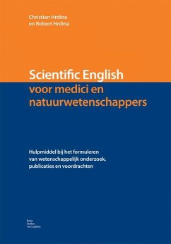 Scientific English voor medici en natuurwetenschappers: hulpmiddel bij het formuleren van wetenschappelijk onderzoek, publicaties en voordrachten.